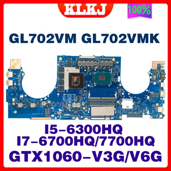 GL702VM Doske Pre ASUS FX70V GL702VMK GL702VSK GL702VS GL702VML GL702 Notebook základnej Dosky, PROCESORA i5 i7 GTX1060-3G/6 G GTX1070/8G